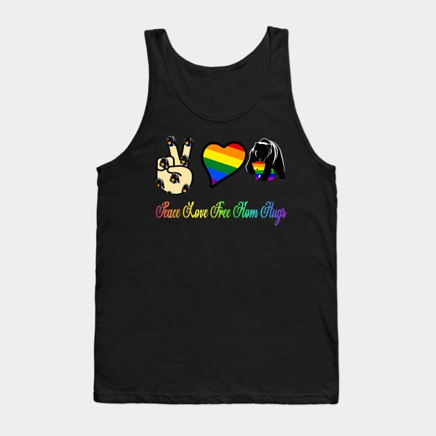 Peace Love Free Mom Hugs Tank Top by lostbearstudios